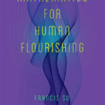 Cover of Francis Su's book, Mathematics for Human Flourishing
