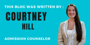 Blog Credit: This blog was written by Courtney Hill, Admission Counselor