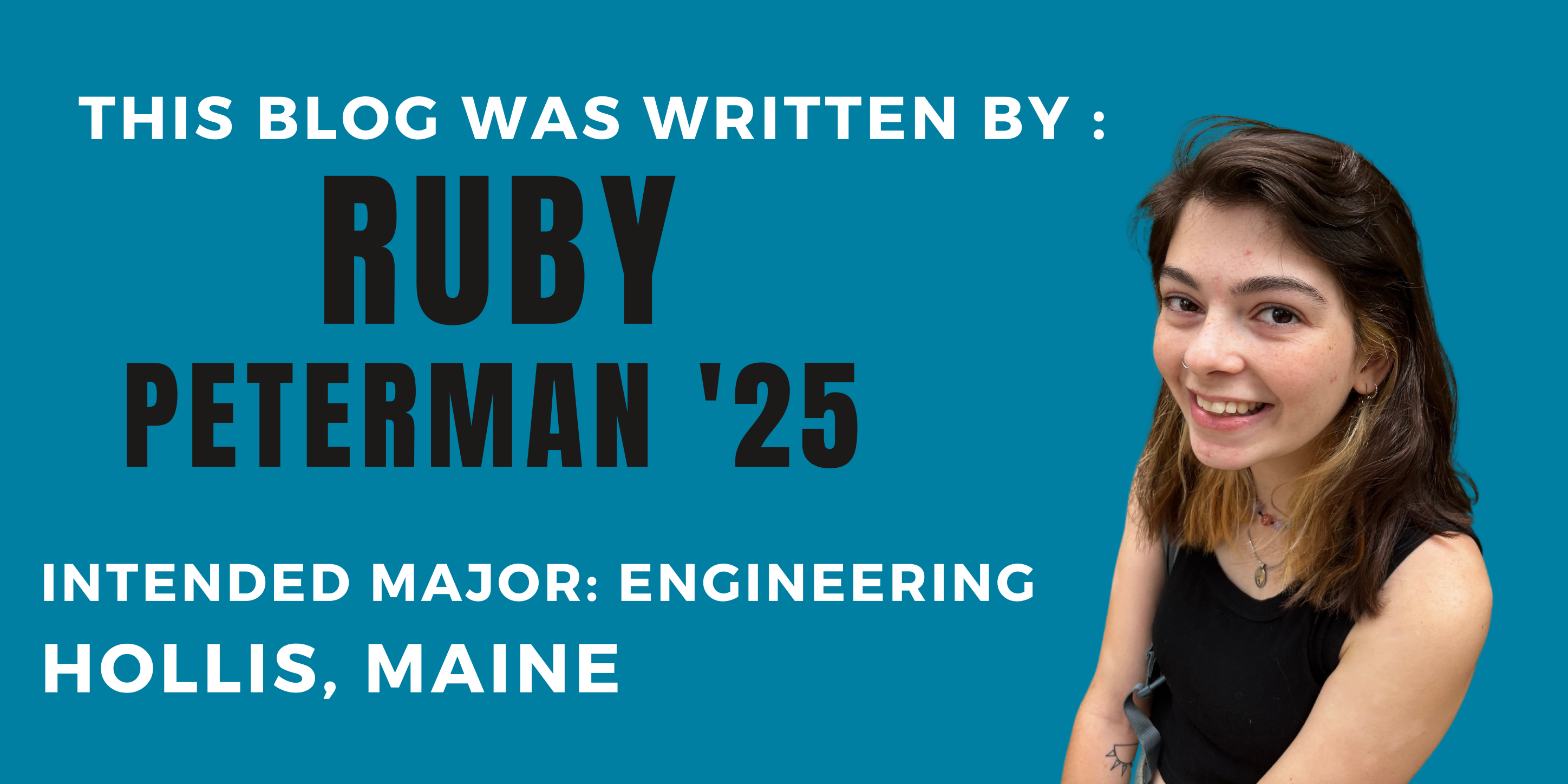This blog was written by: Ruby Peterman '25; Intended Makor Engineering; Hollis, Maine