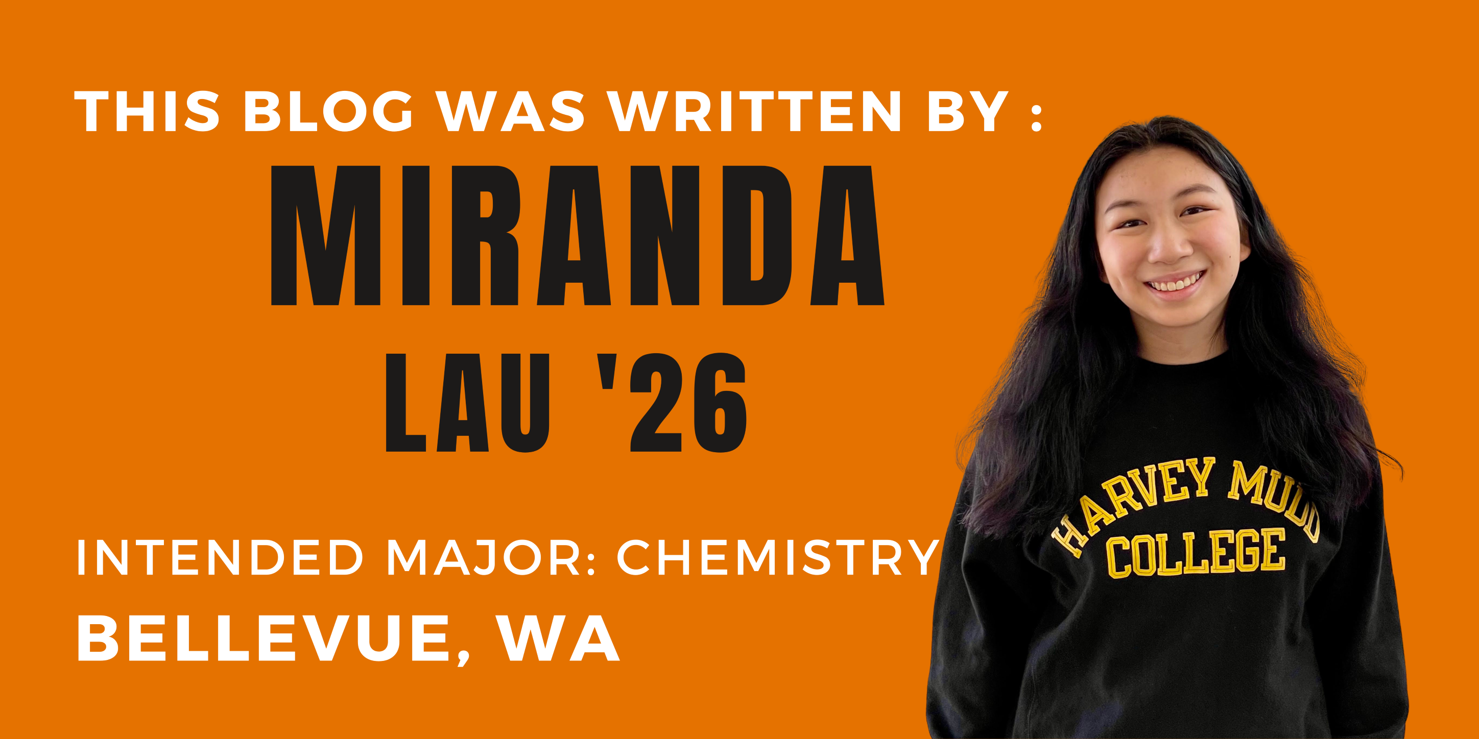This blog was written by: Miranda Lau '26. Intended major: chemistry. Bellevue, WA