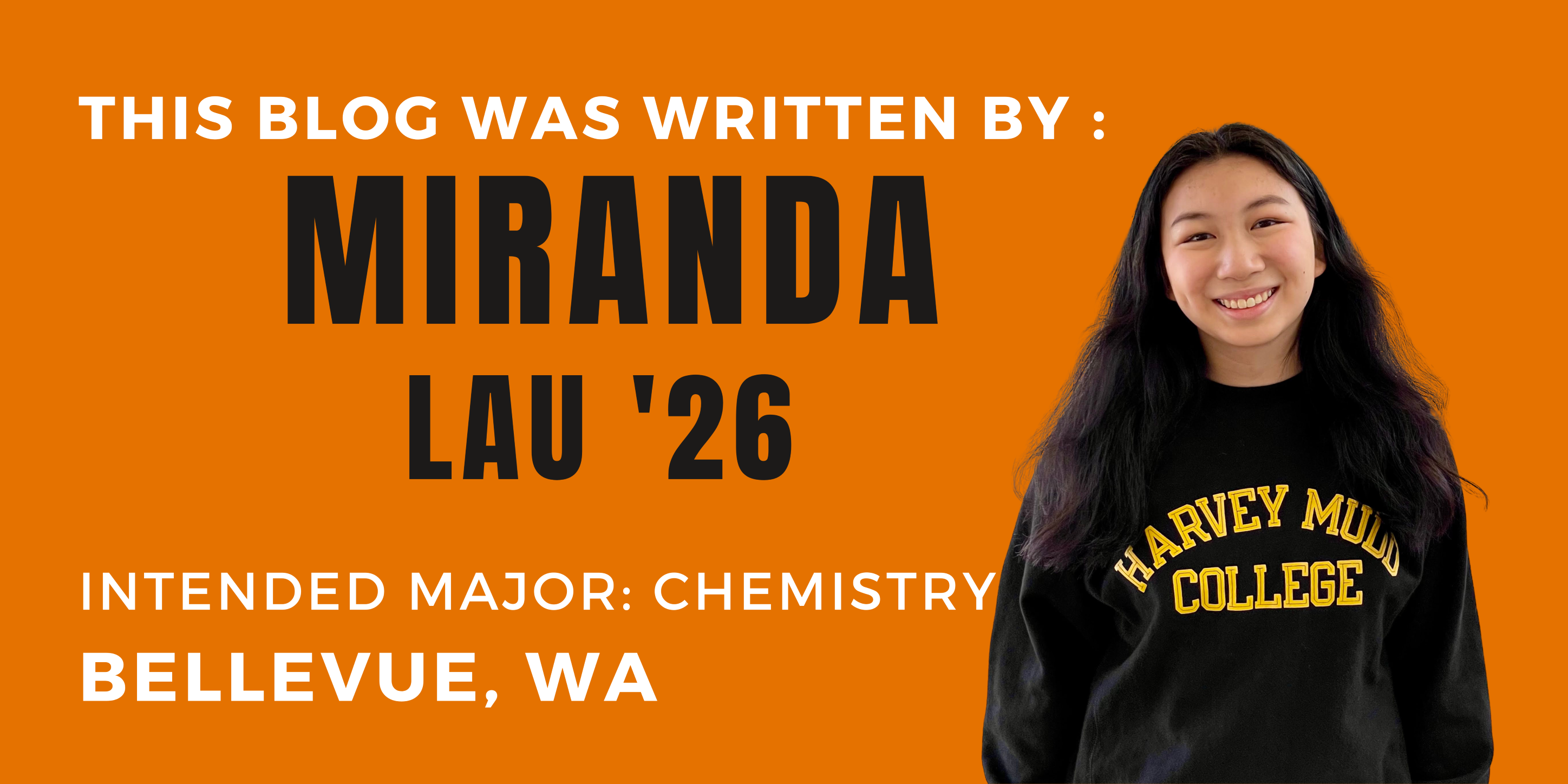 This blog was written by: Miranda Lau '26. Intended major: Chemistry. Bellevue, WA.