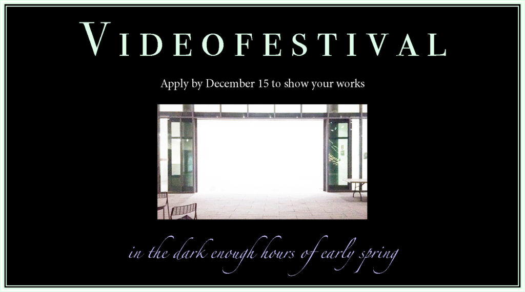Image with text: Videofestival. Apply by December 15 to show your works. in the dark enough hours of early spring.